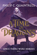 Once There Were Heroes: (A Time of Dragons: Book 1)