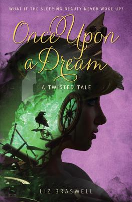 Once Upon a Dream (a Twisted Tale): A Twisted Tale - Braswell, Liz