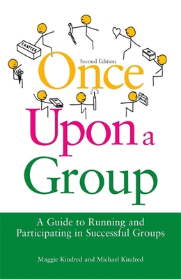 Once Upon a Group: A Guide to Running and Participating in Successful Groups - Kindred, Maggie, and Kindred, Michael