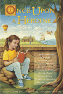 Once Upon a Heroine: 450 Books for Girls to Love