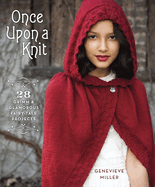 Once Upon a Knit: 28 Grimm and Glamorous Fairy-Tale Projects