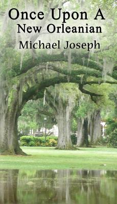 Once Upon A New Orleanian - Joseph, Michael