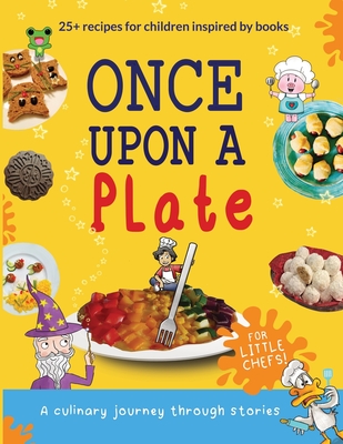 Once Upon a Plate: a culinary journey through stories for little chefs - Smithers, Anna, and Murray, Becci, and Zahursky, Cazzy