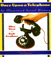 Once Upon a Telephone: An Illustrated Social History - Stern, Ellen (Editor), and Gwathmey, Emily (Editor)