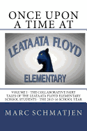 Once Upon a Time at Leataata Floyd Elementary - Volume I: The Collaborative Fairy Tales of the Leataata Floyd Elementary School Students - The 2015-16 School Year