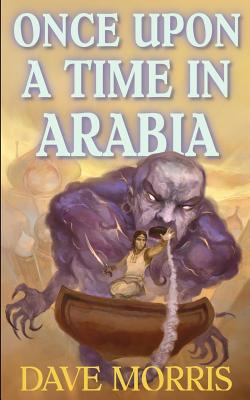 Once Upon A Time In Arabia - Morris, Dave