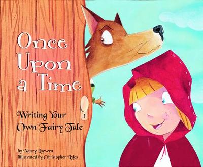 Once Upon a Time: Writing Your Own Fairy Tale - Loewen, Nancy