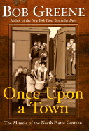 Once Upon a Town: The Miracle of the North Platte Canteen - Greene, Bob