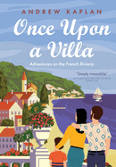 Once Upon a Villa: Adventures on the French Riviera