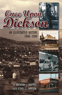 Once Upon Dickson: An Illustrated History, 1868-2000
