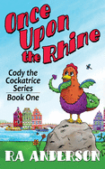 Once Upon the Rhine: Cody the Cockatrice Series Book One