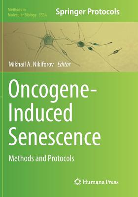 Oncogene-Induced Senescence: Methods and Protocols - Nikiforov, Mikhail A (Editor)