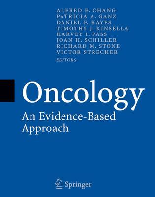 Oncology: An Evidence-Based Approach - Chang, Alfred E (Editor), and Ganz, Patricia a (Editor), and Hayes, Daniel F (Editor)