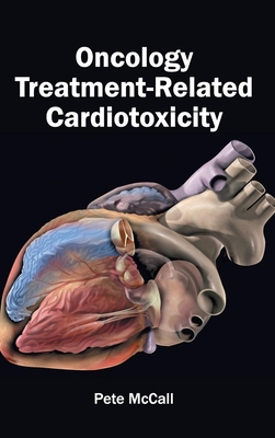 Oncology Treatment-Related Cardiotoxicity - McCall, Pete (Editor)