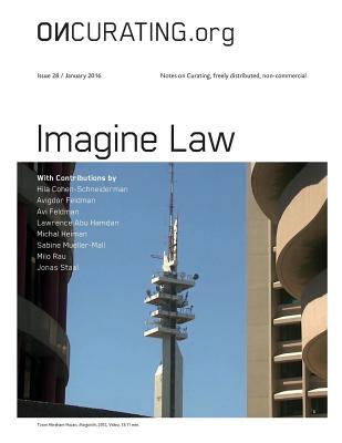 Oncurating Issue 28: Imagine Law - Mueller-Mall, Sabine (Contributions by), and Staal, Jonas (Contributions by), and Cohen-Schneiderman, Hila (Contributions by)