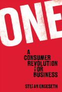 One: A Consumer Revolution for Business - Engeseth, Stefan