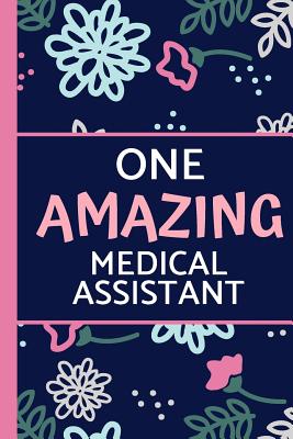 One Amazing Medical Assistant: Pink Blue Floral, Perfect for Notes, Journaling, Mother's Day and Birthdays (Medical Assistant Gifts) - Happy Journaling, Happy