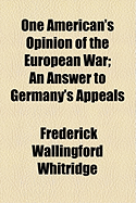 One American's Opinion of the European War; An Answer to Germany's Appeals