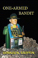 One-Armed Bandit - Griffin, Dennis N