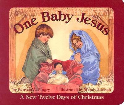 One Baby Jesus: A New Twelve Days of Christmas - Pingry, Patricia A, and Edelson, Wendy