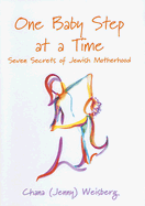 One Baby Step at a Time: Seven Secrets of Jewish Motherhood