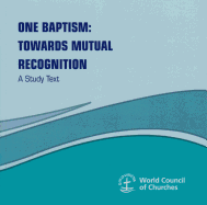 One Baptism: Towards Mutual Recognition - A Study Text