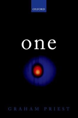 One: Being an Investigation into the Unity of Reality and of its Parts, including the Singular Object which is Nothingness - Priest, Graham