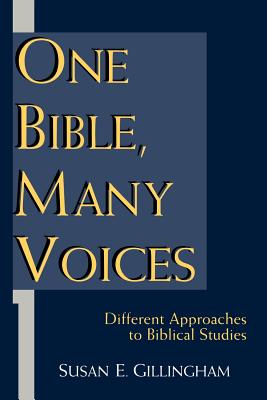 One Bible, Many Voices: Different Approaches to Biblical Studies - Gillingham, Susan E