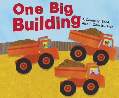 One Big Building: A Counting Book About Construction - Dahl, Michael