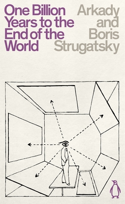 One Billion Years to the End of the World - Strugatsky, Arkady, and Strugatsky, Boris