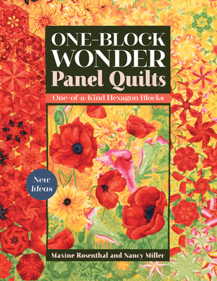 One-Block Wonder Panel Quilts: New Ideas; One-Of-A-Kind Hexagon Blocks - Rosenthal, Maxine, and Miller, Nancy