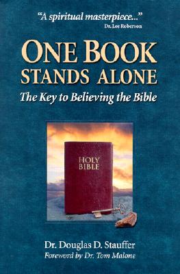 One Book Stands Alone: The Key to Believing the Bible - Stauffer, Douglas D, Th.M., Ph.D.