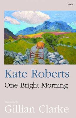 One Bright Morning. Kate Roberts - Roberts, Kate, Mrcpsych