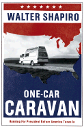 One Car Caravan: On the Road With the 2004 Democrats Before America Tunes In - Shapiro, Walter