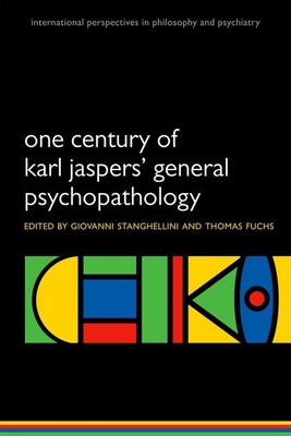 One Century of Karl Jaspers' General Psychopathology - Stanghellini, Giovanni (Editor), and Fuchs, Thomas (Editor)