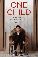 One Child: The Past and Future of China's Most Radical Experiment