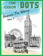 One Color DOTS: Around The World - Part 2 - New Type of Relaxation & Stress Relief Coloring Book for Adults (One Color Fun)