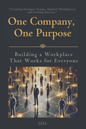 One Company, One Purpose: Building a Workplace That Works for Everyone
