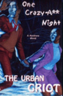 One Crazy-Ass Night - The Urban Griot