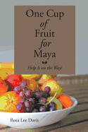 One Cup of Fruit for Maya: Help Is on the Way!