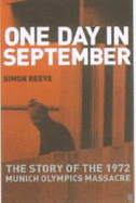 One Day in September: The Story of the 1972 Munich Olympics Massacre - Reeve, Simon