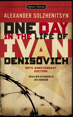 One Day in the Life of Ivan Denisovich: (50th Anniversary Edition) - Solzhenitsyn, Aleksandr Isaevich, and Yevtushenko, Yevgeny (Introduction by), and Bogosian, Eric (Afterword by)