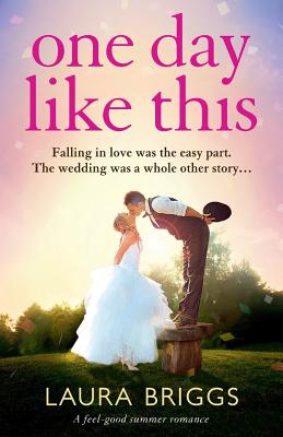 One Day Like This: A feel good summer romance - Briggs, Laura