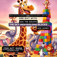 One Day With Gus the Giraffe: The Sky-High Building Blocks