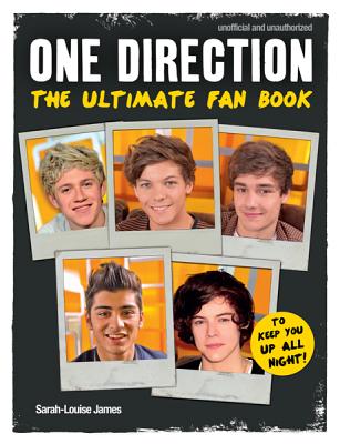 One Direction: The Ultimate Fan Book - James, Sarah-Louise