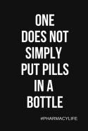 One Does Not Simply Put Pills in a Bottle: Black & White College Rule Lined Notebook Journal
