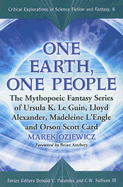 One Earth, One People: The Mythopoeic Fantasy Series of Ursula K. Le Guin, Lloyd Alexander, Madeleine L'Engle and Orson Scott Card