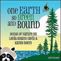 One Earth So Green and Round: Songs of Nature - Lydia Adams Davis/Kathy Byers