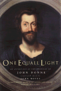 One Equall Light: An Anthology of the Writings of John Donne - Donne, John, and Williams, Rowan (Foreword by), and Moses, John (Selected by)