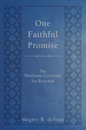 One Faithful Promise: The Wesleyan Covenant for Renewal